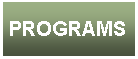 Text Box: PROGRAMS